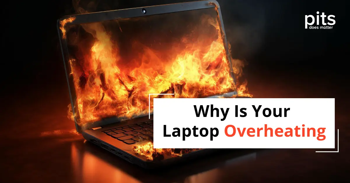 Laptop Overheating – Reasons and Solutions