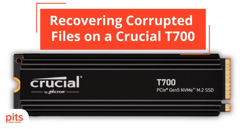 Recovering Corrupted Files on a Crucial T700