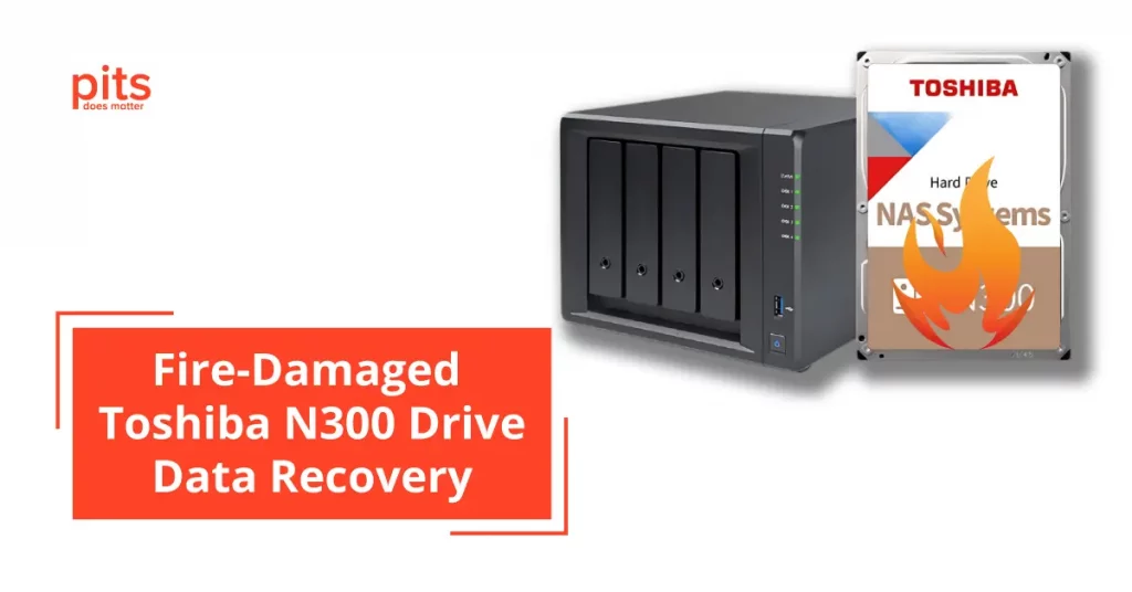 Recovering Data from Fire-Damaged Toshiba N300 Drives